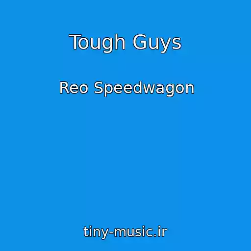 کاور آهنگ Tough Guys از Reo Speedwagon