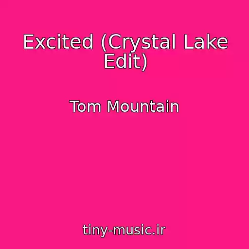 کاور آهنگ Excited (Crystal Lake Edit) از Tom Mountain