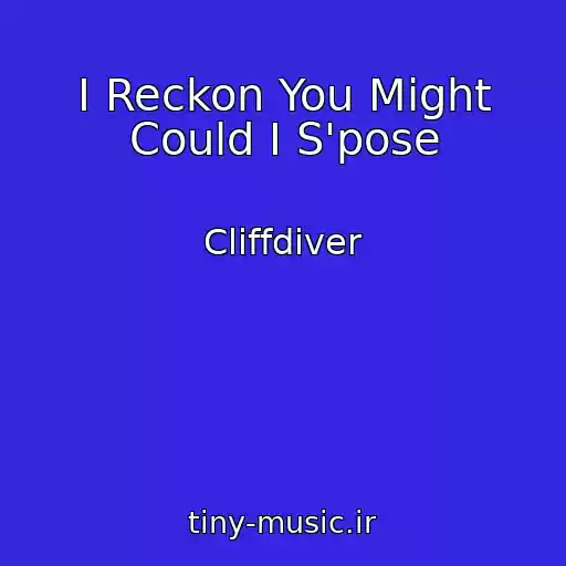 کاور آهنگ I Reckon You Might Could I S'pose از Cliffdiver