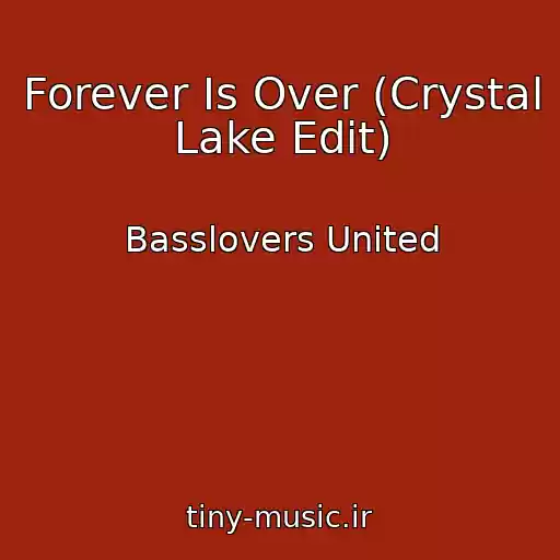 کاور آهنگ Forever Is Over (Crystal Lake Edit) از Basslovers United