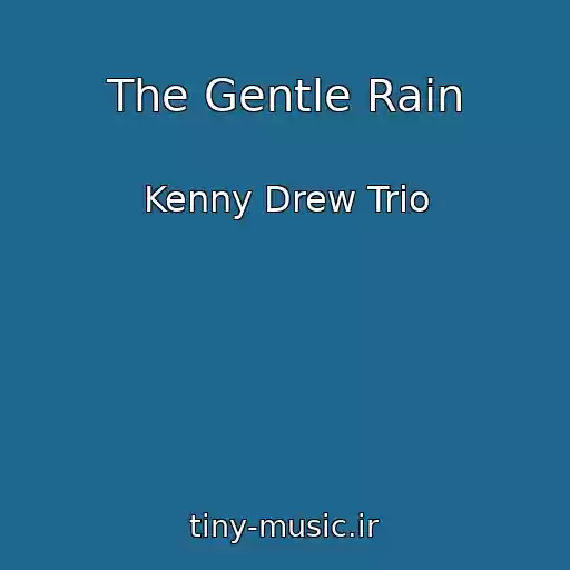 کاور آهنگ The Gentle Rain از Kenny Drew Trio
