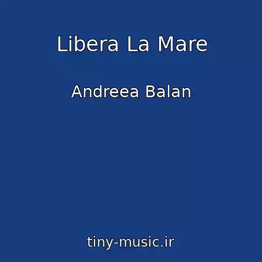 کاور آهنگ Libera La Mare از Andreea Balan