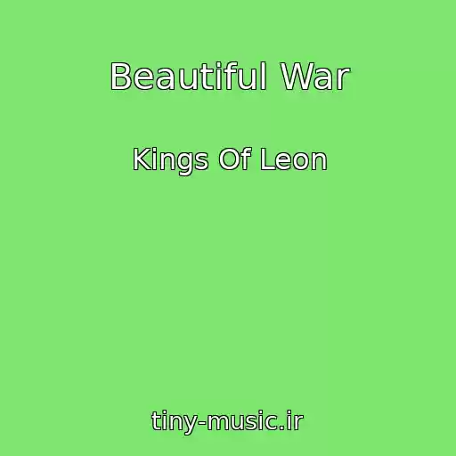 کاور آهنگ Beautiful War از Kings Of Leon