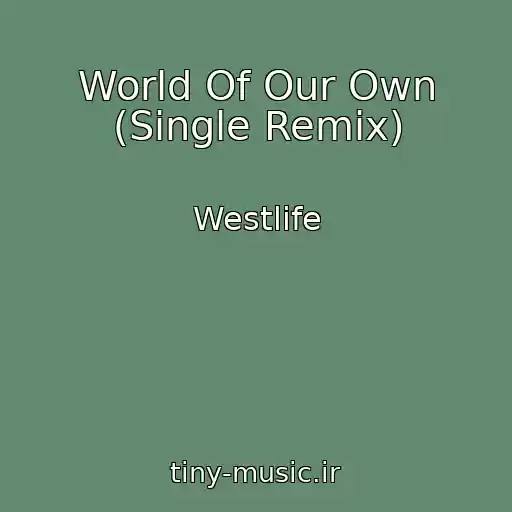 کاور آهنگ World Of Our Own (Single Remix) از Westlife