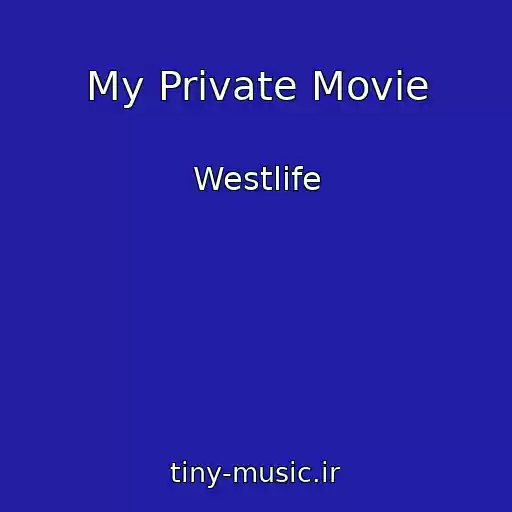 کاور آهنگ My Private Movie از Westlife