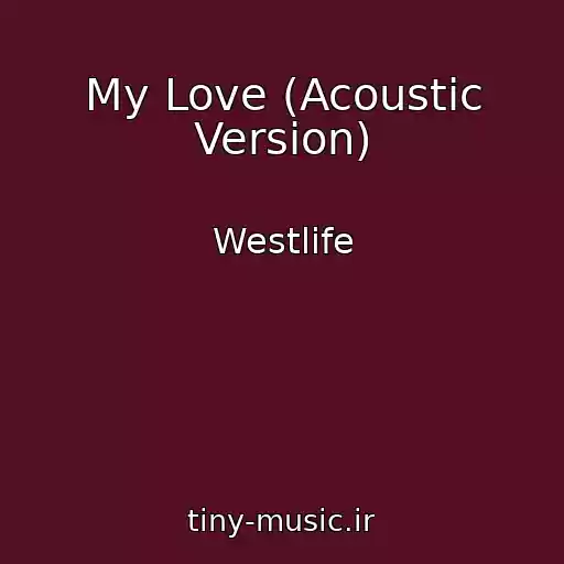 کاور آهنگ My Love (Acoustic Version) از Westlife