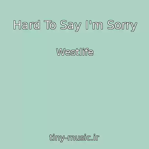 کاور آهنگ Hard To Say I'm Sorry از Westlife