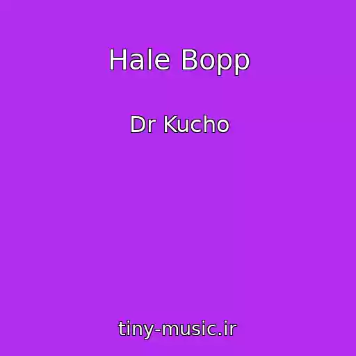 کاور آهنگ Hale Bopp از Dr Kucho