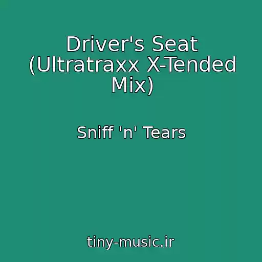 کاور آهنگ Driver's Seat (Ultratraxx X-Tended Mix) از Sniff 'n' Tears