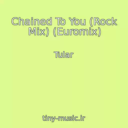 کاور آهنگ Chained To You (Rock Mix) (Euromix) از Tular