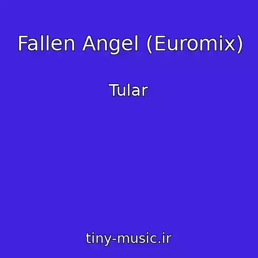 کاور آهنگ Fallen Angel (Euromix) از Tular