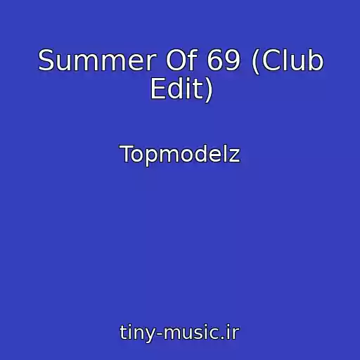 کاور آهنگ Summer Of 69 (Club Edit) از Topmodelz