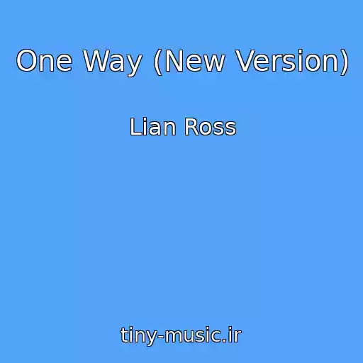 کاور آهنگ One Way (New Version) از Lian Ross