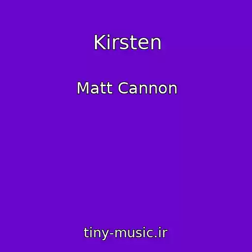 کاور آهنگ Kirsten از Matt Cannon
