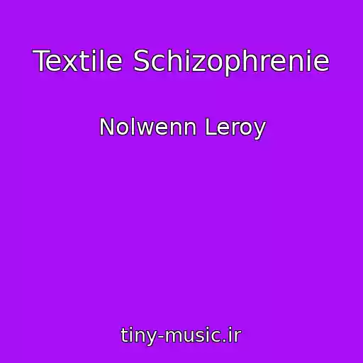 کاور آهنگ Textile Schizophrenie از Nolwenn Leroy