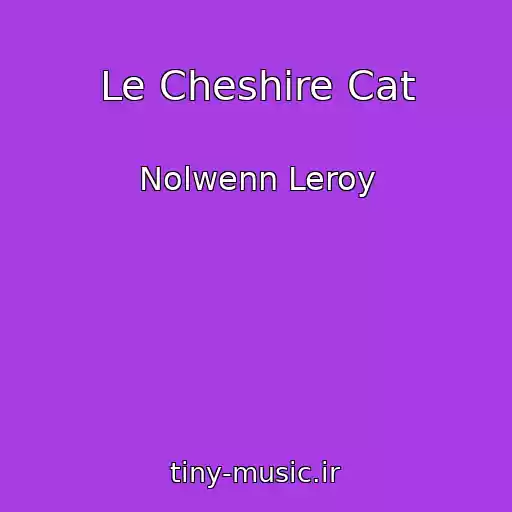 کاور آهنگ Le Cheshire Cat از Nolwenn Leroy