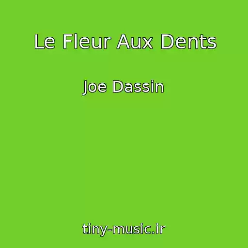 کاور آهنگ Le Fleur Aux Dents از Joe Dassin