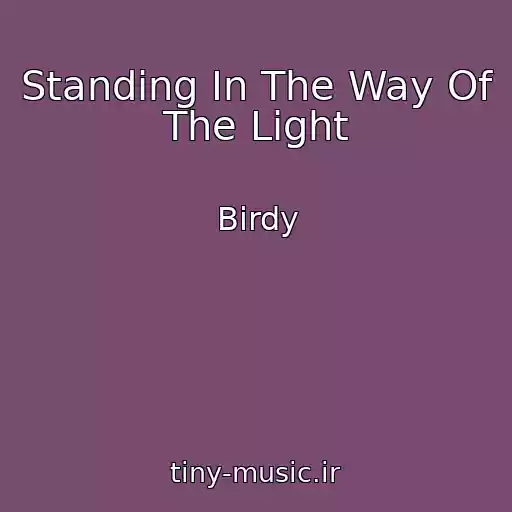 کاور آهنگ Standing In The Way Of The Light از Birdy