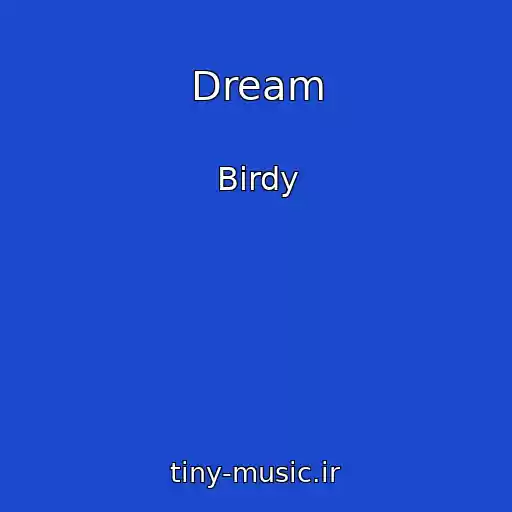 کاور آهنگ Dream از Birdy