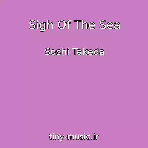 کاور آهنگ Sigh Of The Sea از Soshi Takeda