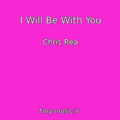 کاور آهنگ I Will Be With You از Chris Rea