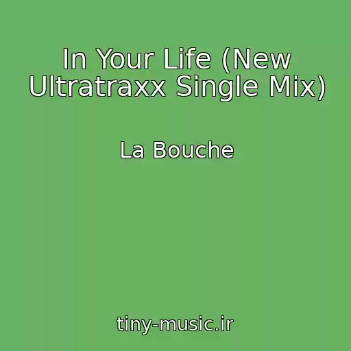 کاور آهنگ In Your Life (New Ultratraxx Single Mix) از La Bouche