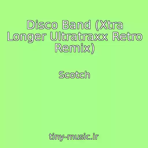 کاور آهنگ Disco Band (Xtra Longer Ultratraxx Retro Remix) از Scotch