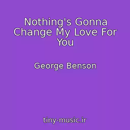 کاور آهنگ Nothing's Gonna Change My Love For You از George Benson