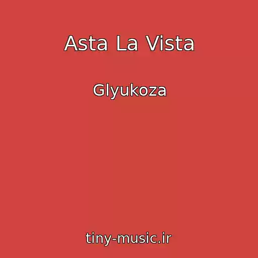 کاور آهنگ Asta La Vista از Glyukoza