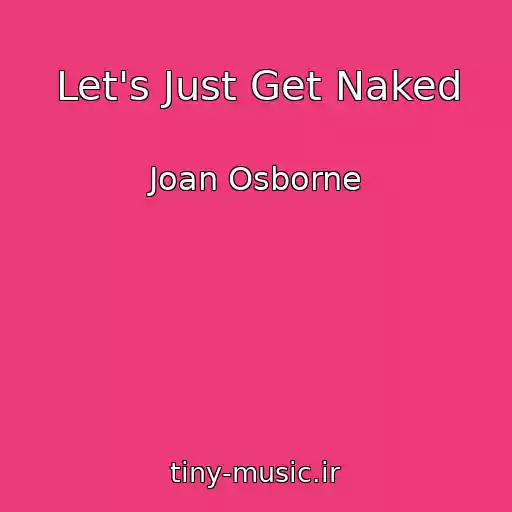 کاور آهنگ Let's Just Get Naked از Joan Osborne