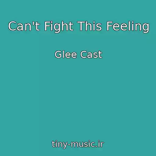 کاور آهنگ Can't Fight This Feeling از Glee Cast