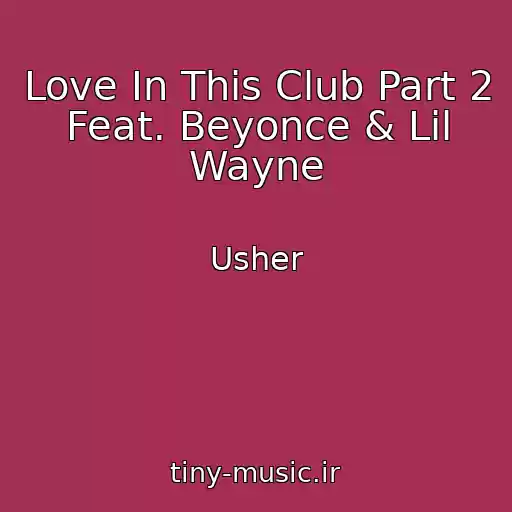 کاور آهنگ Love In This Club Part 2 Feat. Beyonce & Lil Wayne از Usher