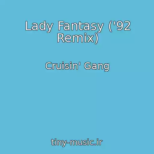 کاور آهنگ Lady Fantasy ('92 Remix) از Cruisin' Gang