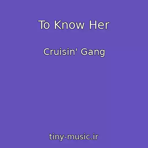 کاور آهنگ To Know Her از Cruisin' Gang