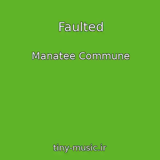 کاور آهنگ Faulted از Manatee Commune