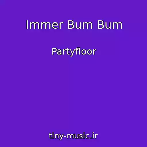کاور آهنگ Immer Bum Bum از Partyfloor