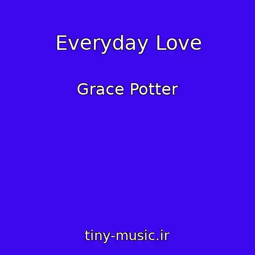 کاور آهنگ Everyday Love از Grace Potter