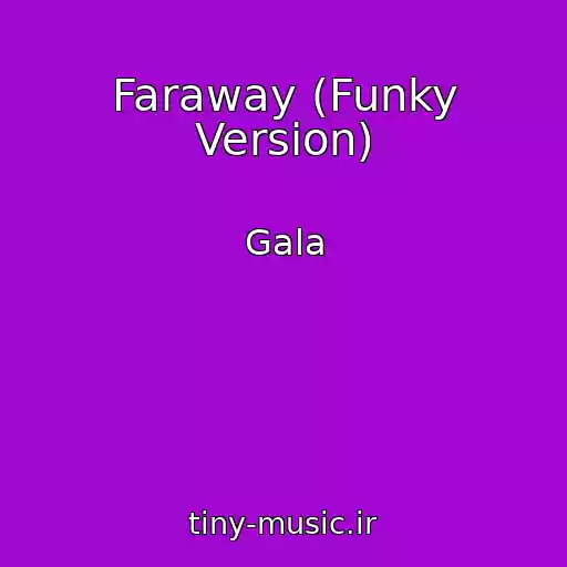 کاور آهنگ Faraway (Funky Version) از Gala