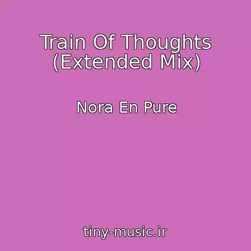 کاور آهنگ Train Of Thoughts (Extended Mix) از Nora En Pure