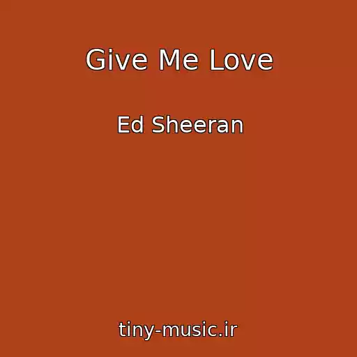 کاور آهنگ Give Me Love از Ed Sheeran