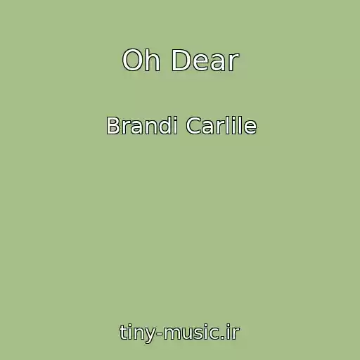 کاور آهنگ Oh Dear از Brandi Carlile