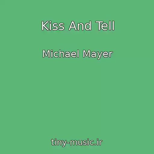 کاور آهنگ Kiss And Tell از Michael Mayer