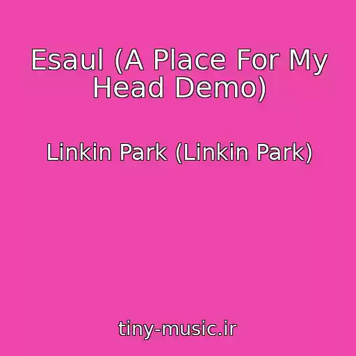 کاور آهنگ Esaul (A Place For My Head Demo) از Linkin Park (Linkin Park)