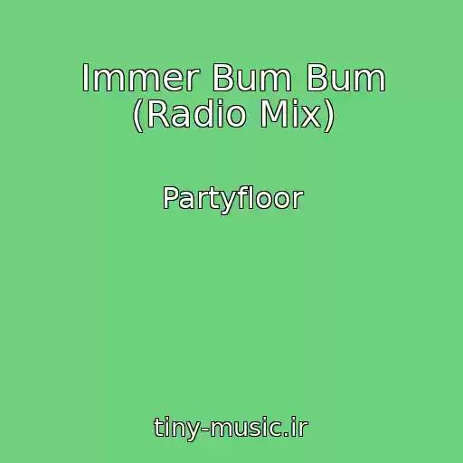 کاور آهنگ Immer Bum Bum (Radio Mix) از Partyfloor