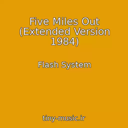 کاور آهنگ Five Miles Out (Extended Version 1984) از Flash System