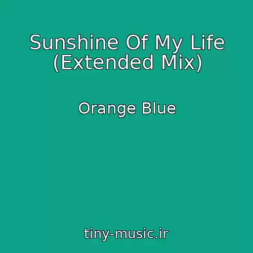 کاور آهنگ Sunshine Of My Life (Extended Mix) از Orange Blue