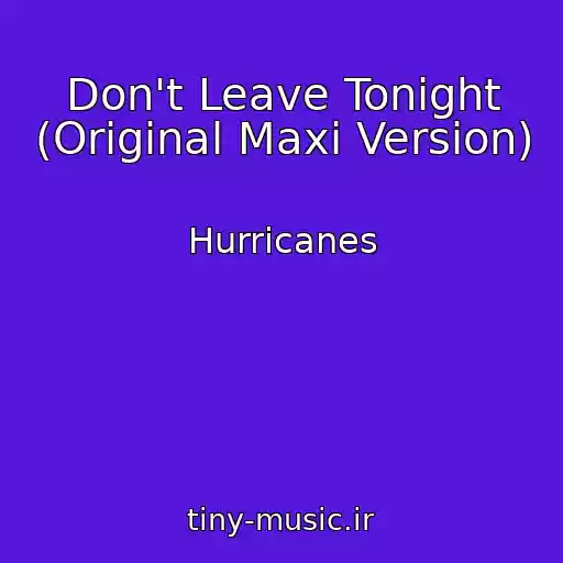کاور آهنگ Don't Leave Tonight (Original Maxi Version) از Hurricanes
