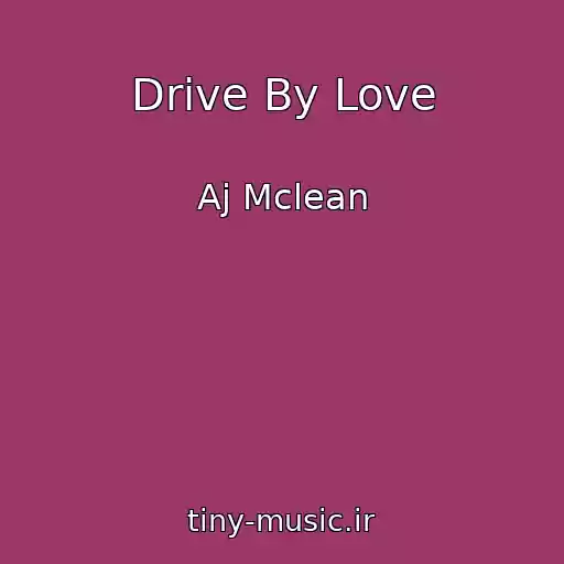 کاور آهنگ Drive By Love از Aj Mclean