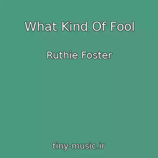 کاور آهنگ What Kind Of Fool از Ruthie Foster