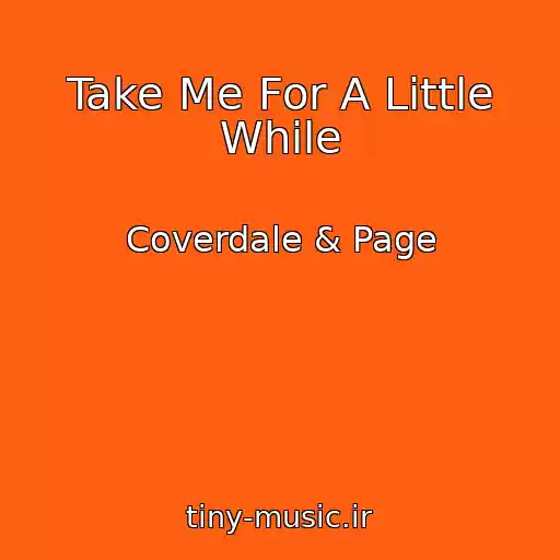 کاور آهنگ Take Me For A Little While از Coverdale & Page